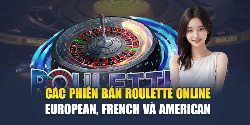 Trải Nghiệm Roulette Online Hấp Dẫn Tại Nhà Cái M88 1 Các phiên bản Roulette online European, French và American