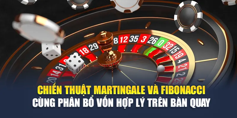 Trải Nghiệm Roulette Online Hấp Dẫn Tại Nhà Cái M88 3 Chiến thuật Martingale và Fibonacci cùng phân bổ vốn hợp lý trên bàn quay