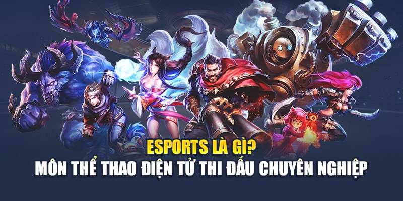 Esports Là Gì? Môn Thể Thao Điện Tử Phát Triển Tại M88 1 Esports là gì? Môn thể thao điện tử thi đấu chuyên nghiệp