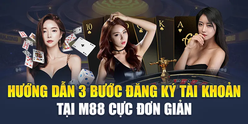 Giới Thiệu M88 5 Hướng dẫn 3 bước đăng ký tài khoản tại M88 cực đơn giản