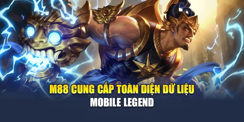 Mobile Legend – Tựa Game Khuấy Đảo Đấu Trường Esports M88 3 M88 cung cấp toàn diện dữ liệu Mobile Legend