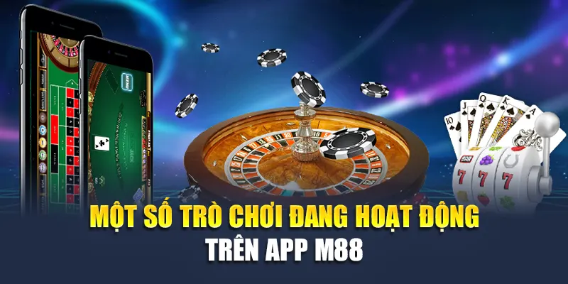 Một số trò chơi đang hoạt động trên app M88