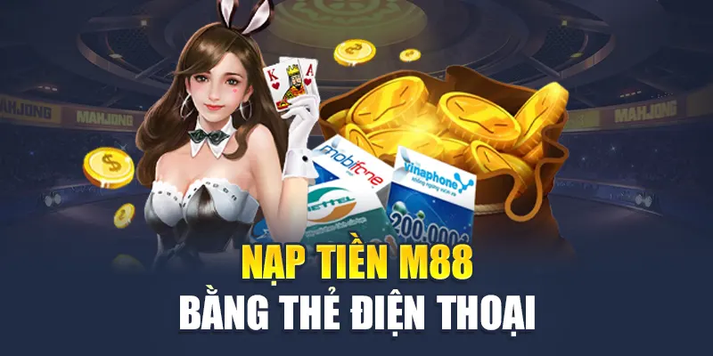 Nạp Tiền M88 3 Nạp tiền M88 bằng thẻ điện thoại