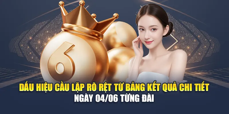 Soi Cầu Xổ Số Miền Nam 11/06 Không Trượt Phát Nào Từ M88 2 Dấu hiệu cầu lặp rõ rệt từ bảng kết quả chi tiết ngày 04/06 từng đài