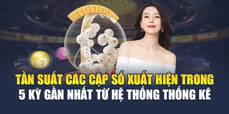 Soi Cầu Xổ Số Miền Bắc 12/06 Không Trượt Phát Nào Từ M88 1 Tần suất các cặp số xuất hiện trong 5 kỳ gần nhất từ hệ thống thống kê