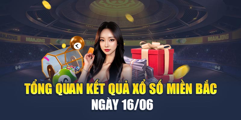 Soi Cầu Xổ Số Miền Bắc 17/06 - Dự Đoán Số Đề May Mắn Hôm Nay 1 Tổng quan kết quả xổ số miền Bắc ngày 16/06